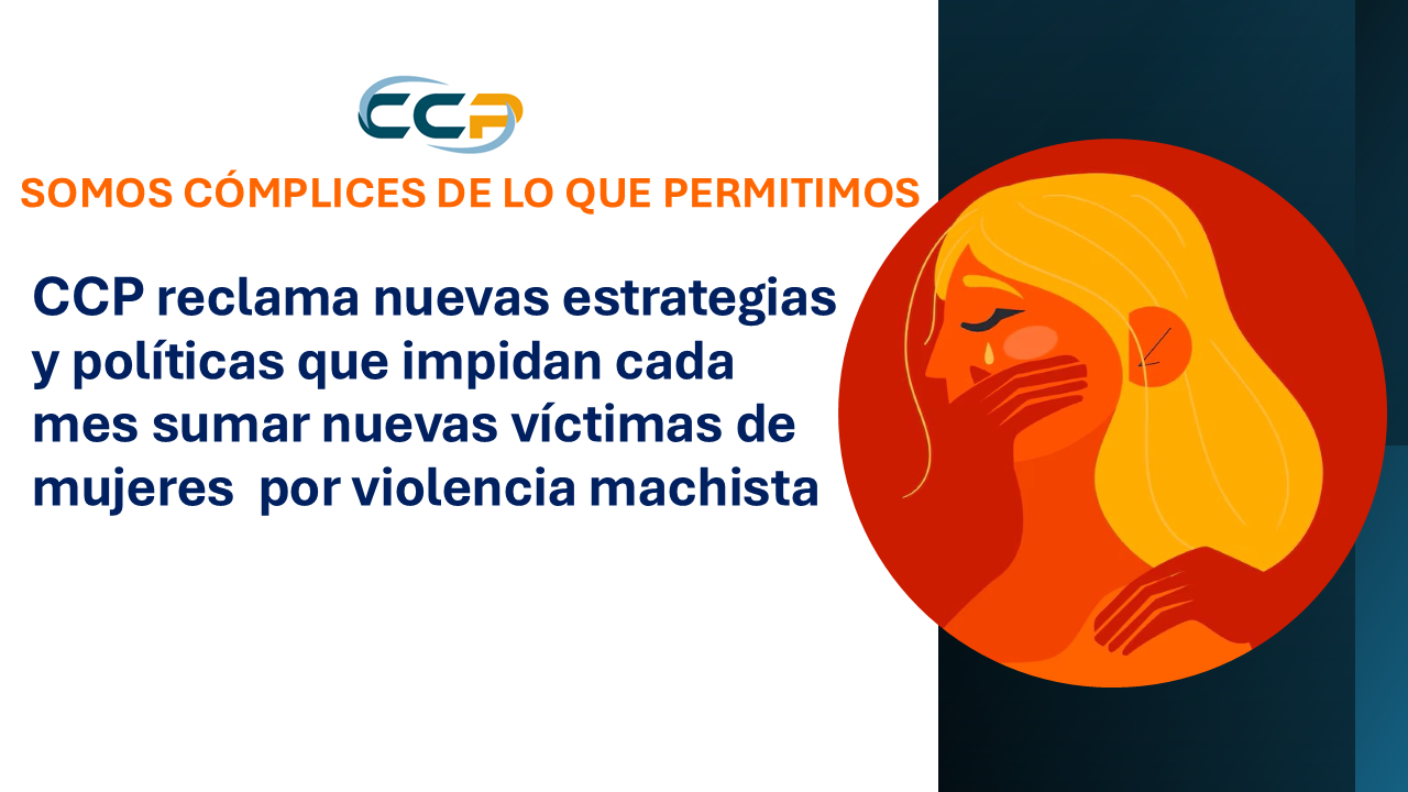 25 de Noviembre de 2024, CCP pide la adopción urgente de nuevas medidas para evitar más víctimas de mujeres a manos de sus agresores